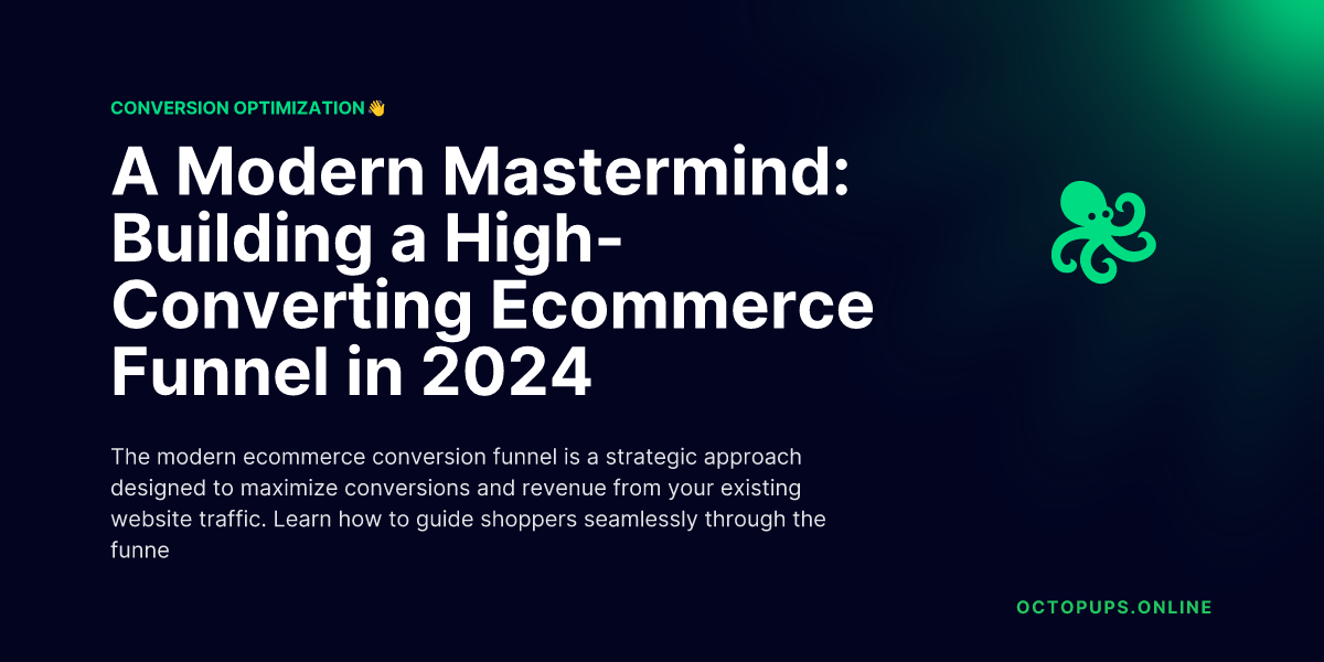 A Modern Mastermind: Building a High-Converting Ecommerce Funnel in 2024